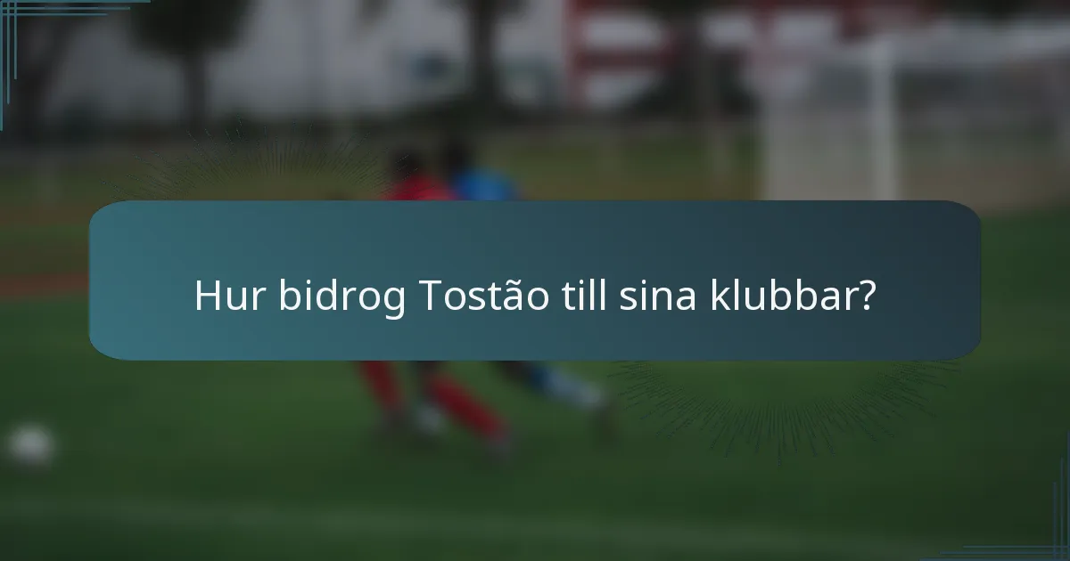 Hur bidrog Tostão till sina klubbar?