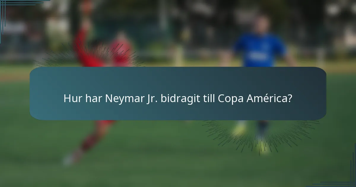 Hur har Neymar Jr. bidragit till Copa América?