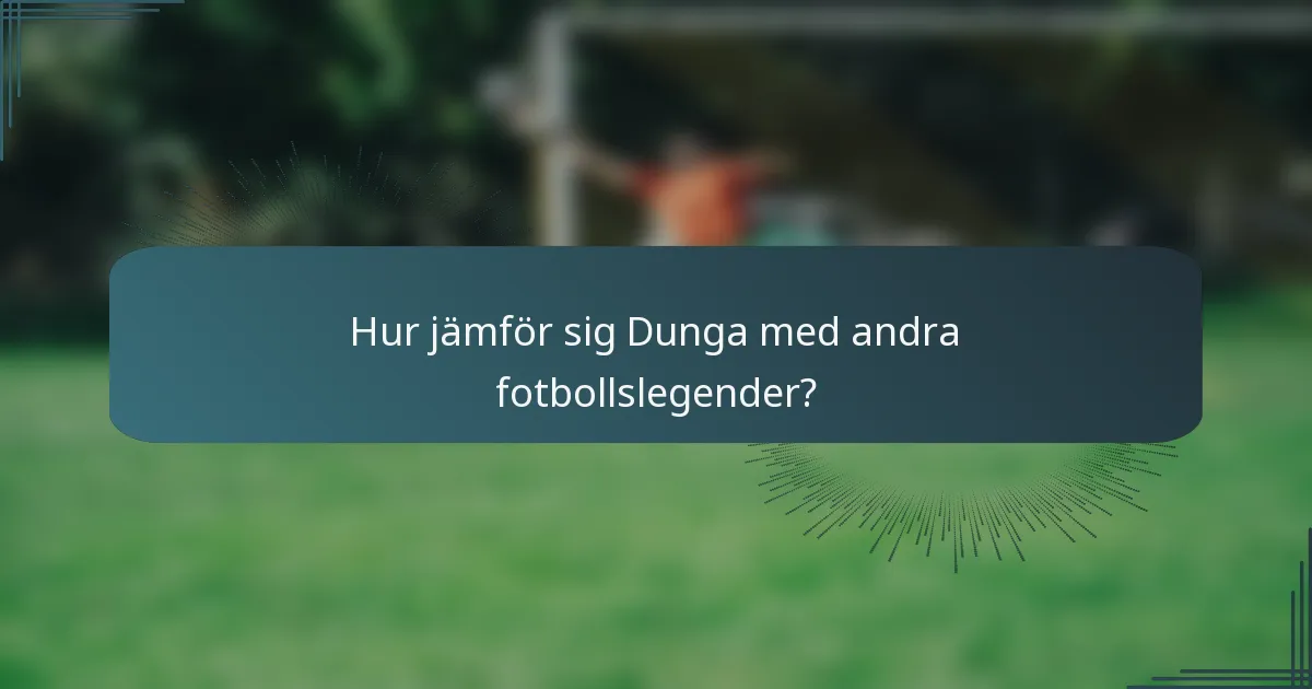 Hur jämför sig Dunga med andra fotbollslegender?