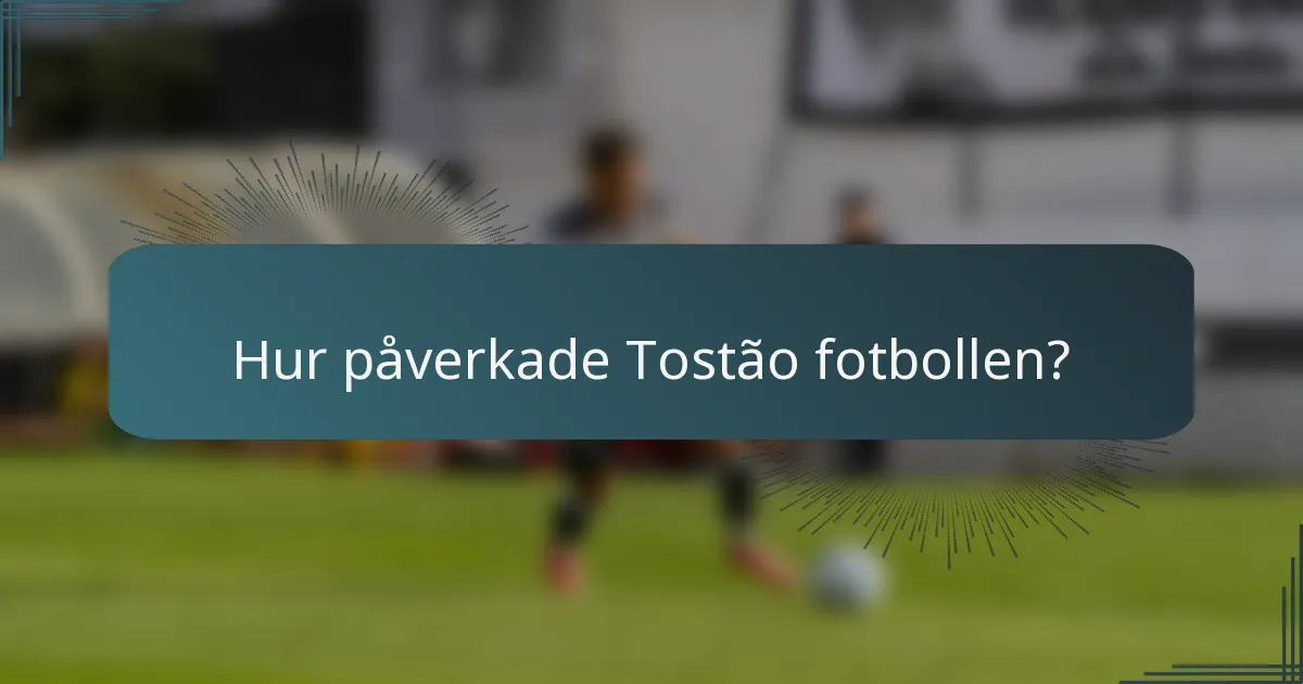 Hur påverkade Tostão fotbollen?