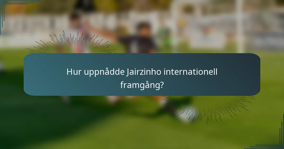 Hur uppnådde Jairzinho internationell framgång?