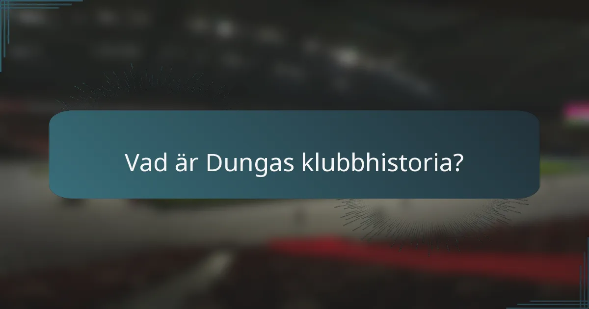 Vad är Dungas klubbhistoria?
