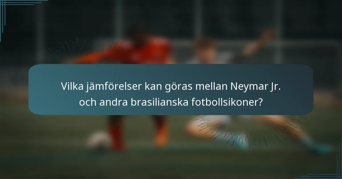 Vilka jämförelser kan göras mellan Neymar Jr. och andra brasilianska fotbollsikoner?