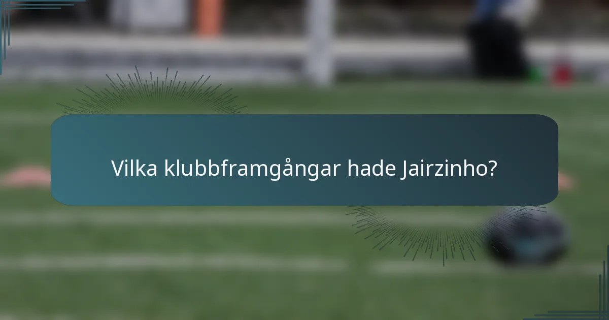 Vilka klubbframgångar hade Jairzinho?
