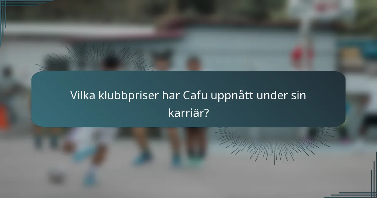 Vilka klubbpriser har Cafu uppnått under sin karriär?