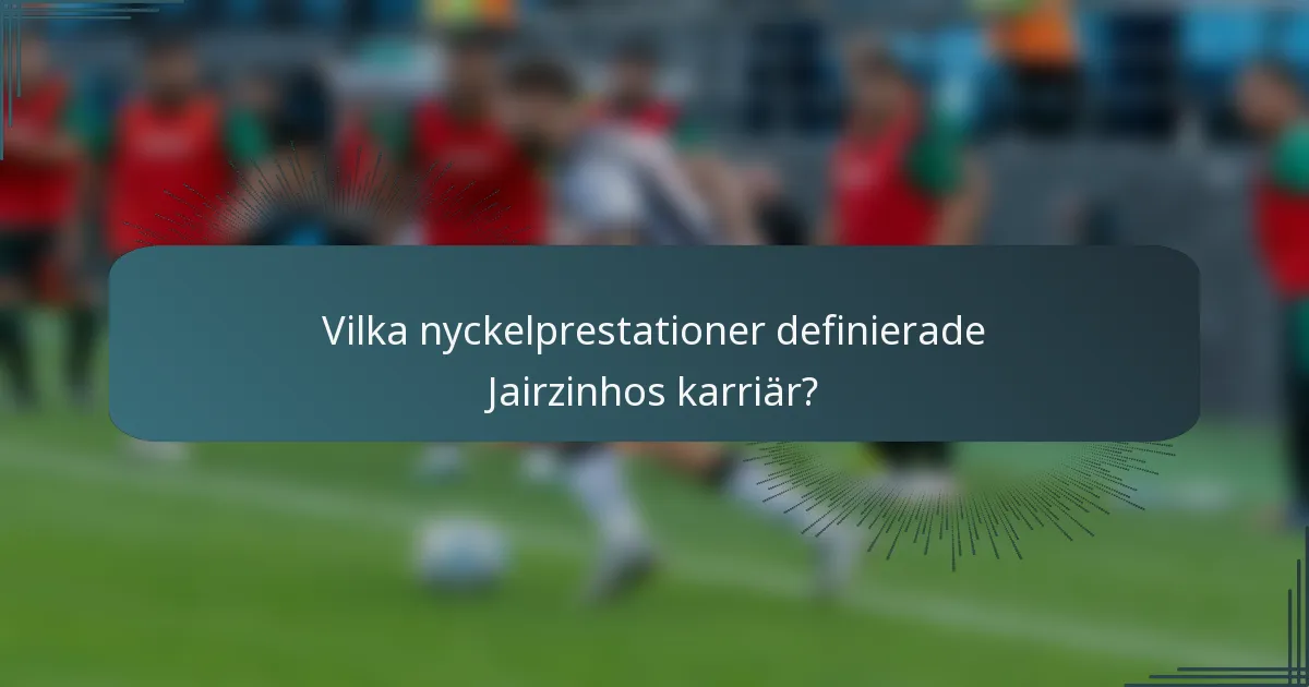 Vilka nyckelprestationer definierade Jairzinhos karriär?