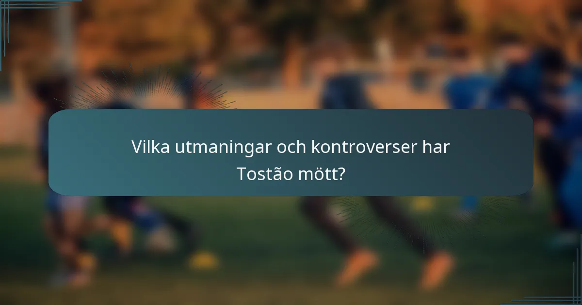 Vilka utmaningar och kontroverser har Tostão mött?