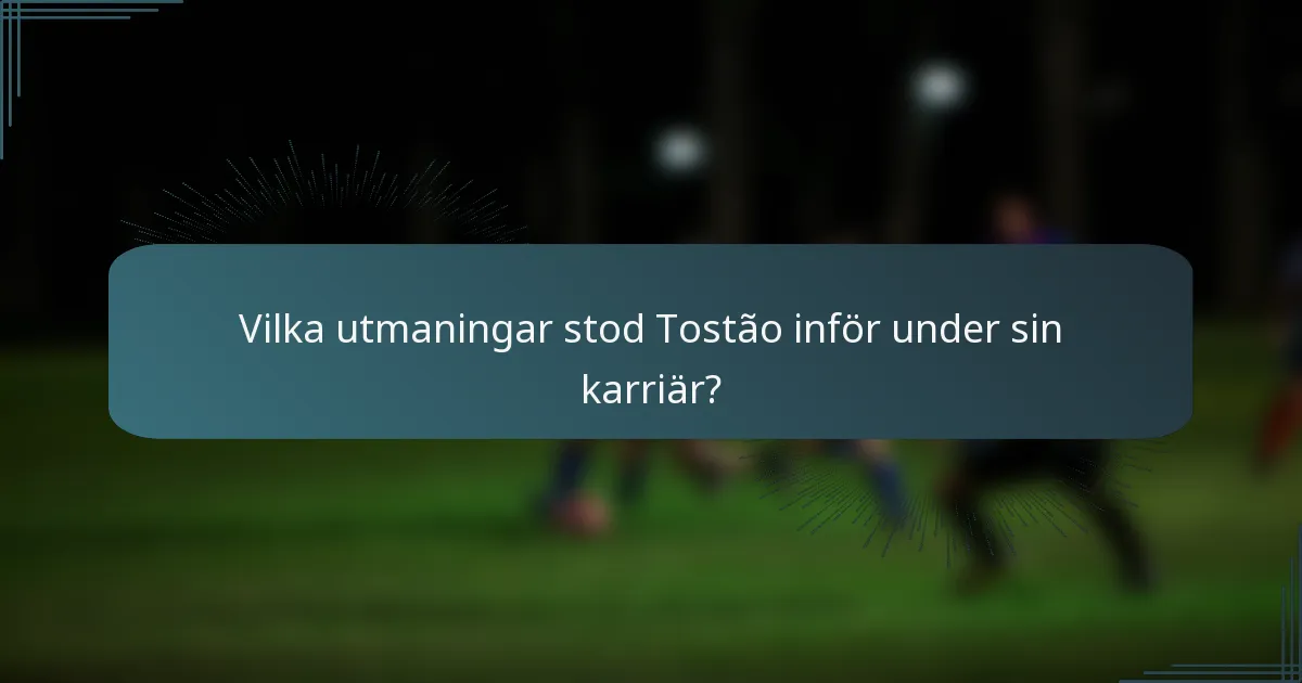 Vilka utmaningar stod Tostão inför under sin karriär?