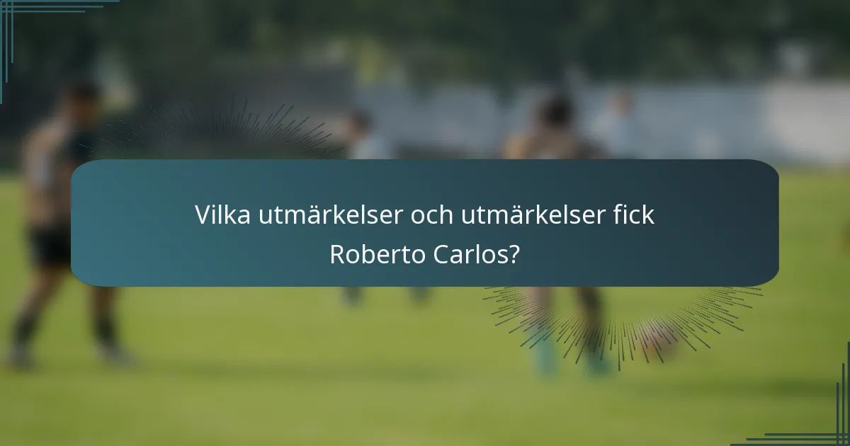 Vilka utmärkelser och utmärkelser fick Roberto Carlos?