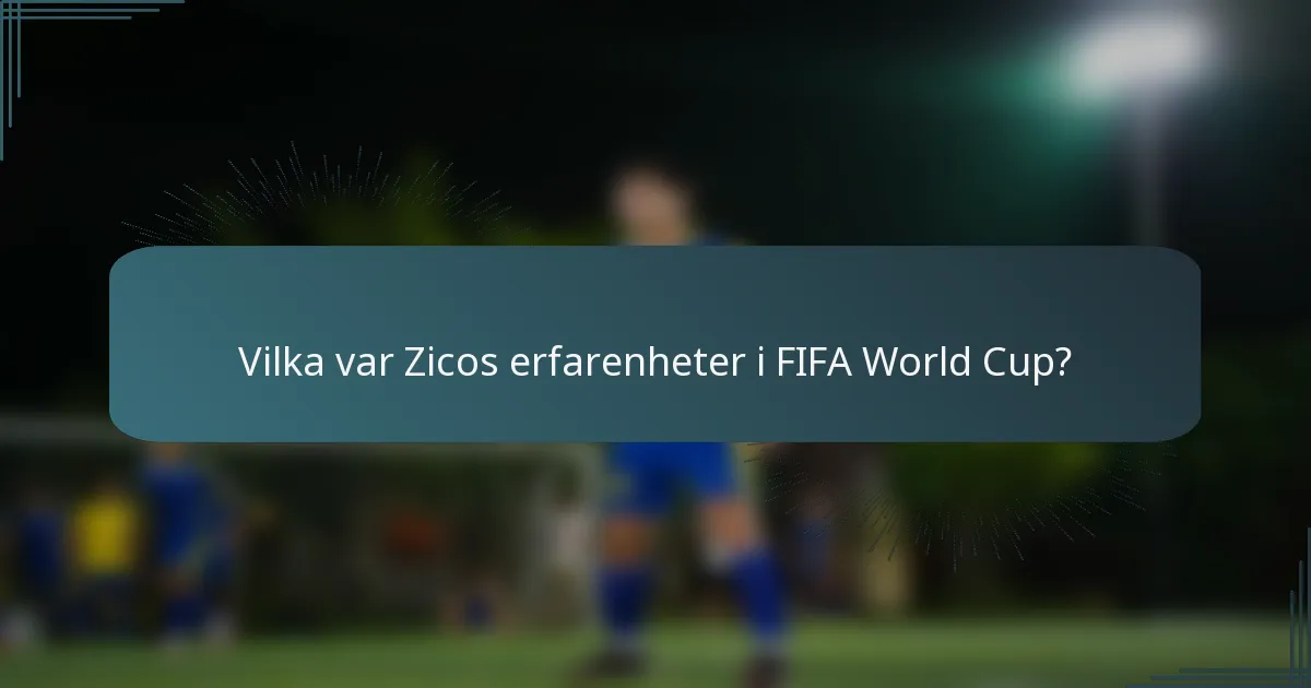 Vilka var Zicos erfarenheter i FIFA World Cup?